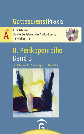 Gottesdienstpraxis Serie A, Perikopenreihe II / Jubilate bis 10. Sonntag nach Trinitatis von Welke-Holtmann,  Sigrun