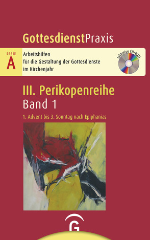 Gottesdienstpraxis Serie A, Perikopenreihe III / 1. Advent bis letzter Sonntag nach Epiphanias von Welke-Holtmann,  Sigrun