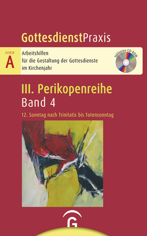 Gottesdienstpraxis Serie A, Perikopenreihe III / 12. Sonntag nach Trinitatis bis Totensonntag von Welke-Holtmann,  Sigrun