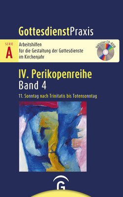 Gottesdienstpraxis Serie A, Perikopenreihe IV / 11. Sonntag nach Trinitatis bis Totensonntag von Welke-Holtmann,  Sigrun