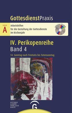 Gottesdienstpraxis Serie A, Perikopenreihe IV / 14. Sonntag nach Trinitatis bis Totensonntag von Welke-Holtmann,  Sigrun