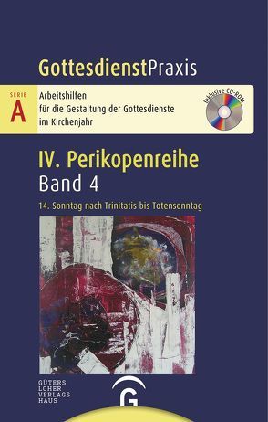 Gottesdienstpraxis Serie A, Perikopenreihe IV / 14. Sonntag nach Trinitatis bis Totensonntag von Welke-Holtmann,  Sigrun