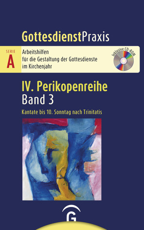 Gottesdienstpraxis Serie A, Perikopenreihe IV / Kantate bis 10. Sonntag nach Trinitatis von Welke-Holtmann,  Sigrun