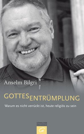 Gottesentrümplung von Bilgri,  Anselm