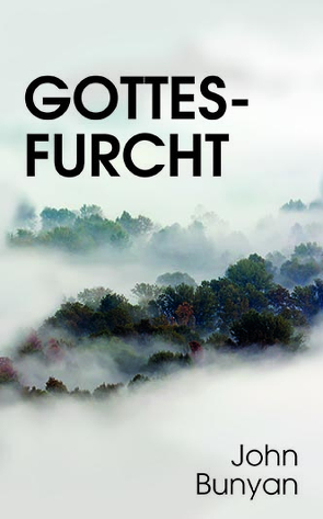 Gottesfurcht von Bunyan,  John, Münch,  Andreas