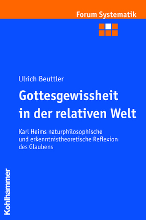 Gottesgewissheit in der relativen Welt von Beuttler,  Ulrich, Brosseder,  Johannes, Fischer,  Johannes, Track,  Joachim