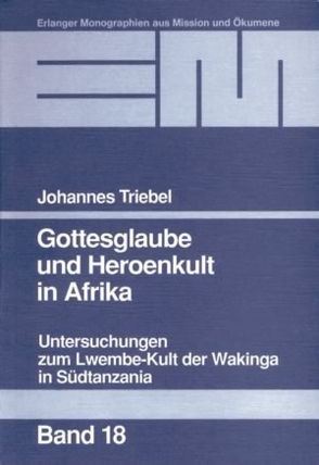 Gottesglaube und Heroenkult in Afrika von Triebel,  Johannes