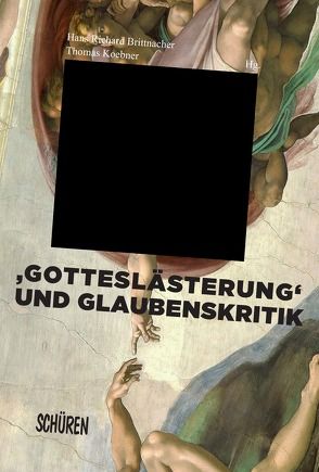 ‚Gotteslästerung‘ und Glaubenskritik in der Literatur und den Künsten von Brittnacher,  Hans Richard, Koebner,  Thomas