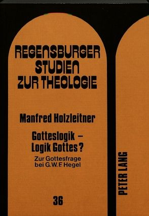 Gotteslogik – Logik Gottes? von Holzleitner,  Manfred