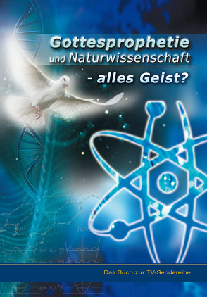 Gottesprophetie und Naturwissenschaft – alles Geist? von Dr. Kugler,  Hans Günter