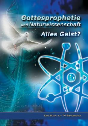 Gottesprophetie und Naturwissenschaft – alles Geist? von Dr. Kugler,  Hans Günter