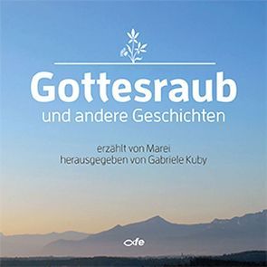 Gottesraub und andere Geschichten von Kuby,  Gabriele, Marei