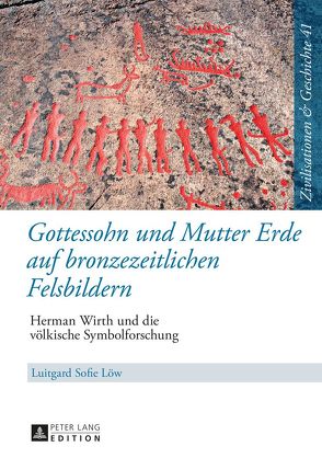 Gottessohn und Mutter Erde auf bronzezeitlichen Felsbildern von Löw,  Luitgard