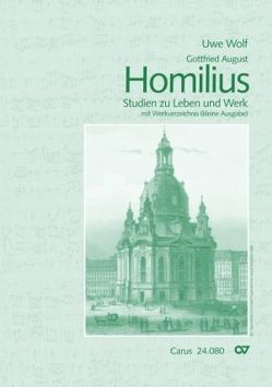 Gottfried August Homilius von Homilius,  Gottfried August, Wolf,  Uwe