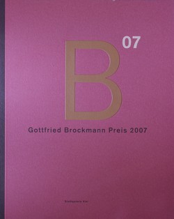 Gottfried Brockmann Preis 2007 von Burmester,  Susanne, Degenhardt,  Tobias, Gülzow,  Michael, Hitzing,  Flora, Hoffmann,  Kathrin, Hörner,  Daniel, Judisch,  Thomas, Kniphals,  Sönke, Kosakai,  Yukari, Krause,  Matthias, Kreissl,  Peter, Kruska,  Peter, Langer,  Holger, Liebst,  Kerstin, Maier,  Pascal, Nilges,  Anne, Peiffer,  Andreas, Pieczonka,  Katrin, Rautenberg,  Arne, Romanski,  Robin, Salihu,  Leunora, Staudacher,  Katja, Voss,  Gunnar, Waniek,  Angelika, Zeigerer,  Wolfgang