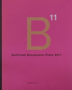 Gottfried Brockmann Preis 2011 von Choi,  Jimok, Flechtenmacher,  Johannes, Fürstenau,  Annabelle, Holzborn,  Lennart, Johannsen,  Jakob, Kruska,  Peter, Lindner,  Ines, Litty,  Johanna, Litty,  Johannes E., Lütjohann,  Jan, Mähne,  Denis, Mastaglio,  Benjamin, Meyer,  Petra Maria, Meyer,  Tomke, Mücke,  Jana, Partenheimer,  Jürgen, Preuss,  Ture, Rautenberg,  Arne, Reich,  Simon, Schnakenberg,  Sabine, Seger,  Samuel, Seitz,  Chili, Severin,  Sebastian, Vogt,  Constanze, Wilken,  Melanie, Zeigerer,  Wolfgang