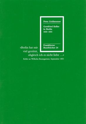 Gottfried Keller in Berlin 1850–1855 von Bruyn,  Wolfgang de, Goldammer,  Peter, Rehfeld,  Hans-Jürgen