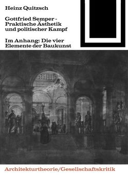 Gottfried Semper – Praktische Ästhetik und politischer Kampf von Quitzsch,  Heinz