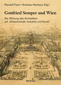 Gottfried Semper und Wien von Franz,  Rainald, Hanisch,  Ruth, Kristan,  Markus, Kurdiovsky,  Richard, Laudel,  Heidrun, Nierhaus,  Andreas, Ottillinger,  Eva B., Podbrecky,  Inge, Pühringer,  Reinhard, Reynolds,  Diana, Sonne,  Wolfgang, Telesko,  Werner