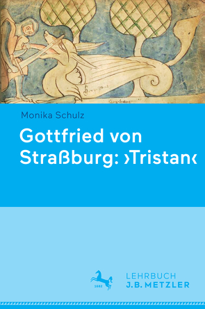 Gottfried von Straßburg: ‚Tristan‘ von Schulz,  Monika