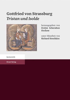 Gottfried von Strassburg:Tristan und Isolde von Firchow,  Evelyn Scherabon, Hotchkiss,  Richard