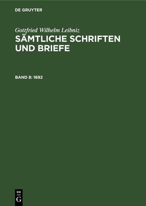 Gottfried Wilhelm Leibniz: Sämtliche Schriften und Briefe. Allgemeiner… / 1692 von Gerber,  Georg, Müller,  Kurt, Scheel,  Günter