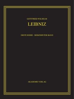 Gottfried Wilhelm Leibniz: Sämtliche Schriften und Briefe. Allgemeiner… / Mai – Dezember 1699 von Babin,  Malte-Ludolf, Finster,  Reinhard, Gädeke,  Nora, van den Heuvel,  Gerd