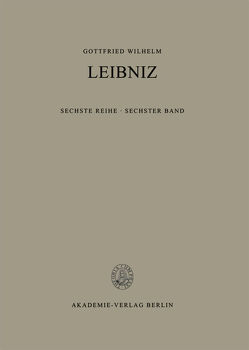 Gottfried Wilhelm Leibniz: Sämtliche Schriften und Briefe. Philosophische Schriften / Band 6: Nouveaux Essais von Akademie der Wissenschaften zu Göttingen, Berlin-Brandenburgische Akademie der Wissenschaften, Forschungsvorhaben der Akademie der Wissenschaften zu Göttingen, Leibniz,  Gottfried Wilhelm, Leibniz-Forschungsstelle der Universität Münster