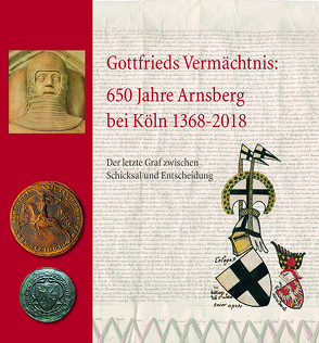 Gottfrieds Vermächtnis von Im Auftrag der Stadt Arnsberg,  des Arnsberger Heimatbundes e.V. und des Heimatbundes Neheim-Hüsten e.V. herausgegeben von M. Gosmann und P.M. Kleine,  Arnsberg 2018