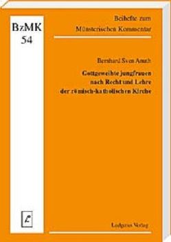 Gottgeweihte Jungfrauen nach Recht und Lehre der römisch-katholischen Kirche von Anuth,  Bernhard S, Lüdicke,  Klaus