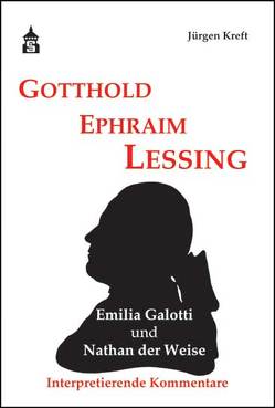 Gotthold Ephraim Lessing. Emilia Galotti und Nathan der Weise von Kreft,  Jürgen