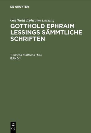 Gotthold Ephraim Lessing: Gotthold Ephraim Lessings Sämmtliche Schriften / Gotthold Ephraim Lessing: Gotthold Ephraim Lessings Sämmtliche Schriften. Band 1 von Maltzahn,  Wendelin [Bearb.]