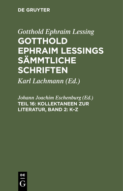 Gotthold Ephraim Lessing: Gotthold Ephraim Lessings Sämmtliche Schriften / Kollektaneen zur Literatur, Band 2: K–Z von Eschenburg,  Johann Joachim