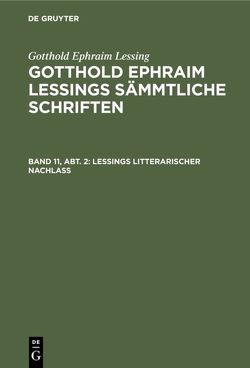 Gotthold Ephraim Lessing: Gotthold Ephraim Lessings Sämmtliche Schriften / Lessings Litterarischer Nachlaß von Maltzahn,  Wendelin