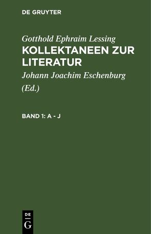 Gotthold Ephraim Lessing: Kollektaneen zur Literatur / A – J von Eschenburg,  Johann Joachim, Lessing,  Gotthold Ephraim