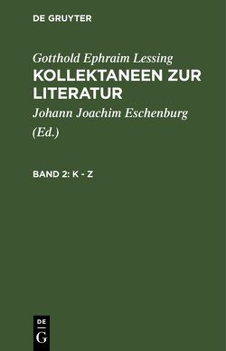 Gotthold Ephraim Lessing: Kollektaneen zur Literatur / K – Z von Eschenburg,  Johann Joachim, Lessing,  Gotthold Ephraim