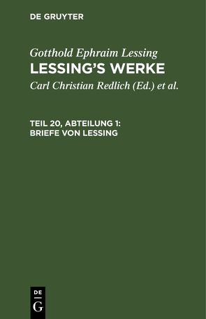 Gotthold Ephraim Lessing: Lessing’s Werke / Briefe von Lessing von Groß,  Christian, Grosse,  Emil, Lessing,  Gotthold Ephraim, Pilger,  Robert, Redlich,  Carl Christian, Schöne,  Alfred