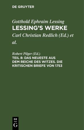 Gotthold Ephraim Lessing: Lessing’s Werke / Das Neueste aus dem Reiche des Witzes. Die kritischen Briefe von 1753 von Pilger,  Robert