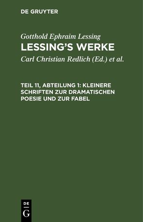 Gotthold Ephraim Lessing: Lessing’s Werke / Kleinere Schriften zur dramatischen Poesie und zur Fabel von Groß,  Christian, Grosse,  Emil, Lessing,  Gotthold Ephraim, Pilger,  Robert, Redlich,  Carl Christian, Schöne,  Alfred