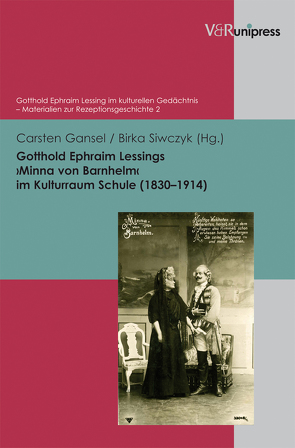 Gotthold Ephraim Lessings ›Minna von Barnhelm‹ im Kulturraum Schule (1830–1914) von Gansel,  Carsten, Siwczyk,  Birka