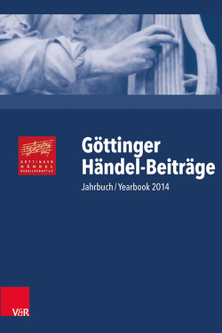 Göttinger Händel-Beiträge, Band 15 von Biba,  Otto, Blanning,  Tim, Burrows,  Donald, Busch,  Werner, Gestrich,  Andreas, Hirschmann,  Wolfgang, Krull,  Wilhelm, Lütteken,  Laurenz, Marx,  Hans Joachim, McVeigh,  Simon, Richards,  Annette, Sandberger,  Wolfgang, Smith,  Ruth, Stockhorst,  Stefanie, Thormählen,  Wiebke, Waczkat,  Andreas