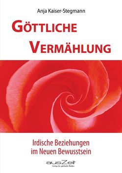 Göttliche Vermählung von Kaiser-Stegmann,  Anja