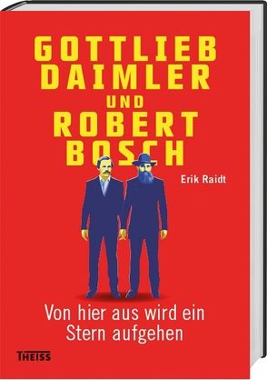 Gottlieb Daimler und Robert Bosch von Raidt,  Erik