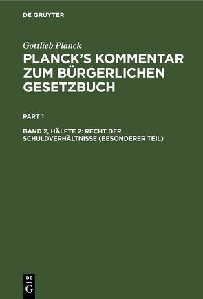 Gottlieb Planck: Planck’s Kommentar zum Bürgerlichen Gesetzbuch / Recht der Schuldverhältnisse (Besonderer Teil) von Brodmann,  E., Busch,  L., Ebbecke,  J., Planck,  Gottlieb, Strohal,  Emil