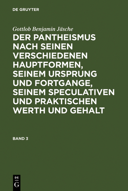 Gottlob Benjamin Jäsche: Der Pantheismus nach seinen verschiedenen… / Allheit und Absolutheit oder die alte kosmotheistische Lehre des hen kai pan in ihren modernen idealistischen Hauptformen und Ausbildungsweisen von Jäsche,  Gottlob Benjamin