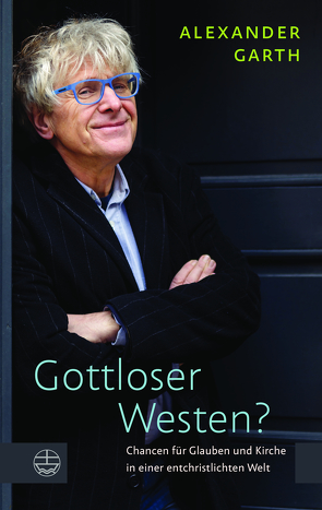 Gottloser Westen? von Garth,  Alexander