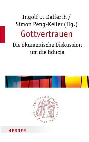 Gottvertrauen von Dalferth,  Ingolf U., Faber,  Eva-Maria, Hunziker,  Andreas, Koch,  Kurt, Min,  Anselm K., Opitz,  Peter, Peng-Keller,  Simon, Richter,  Cornelia, Schäufele,  Wolf-Friedrich, Schmid,  Konrad, Scornaienchi,  Lorenzo, Söding,  Thomas, Walter,  Peter, Weder,  Hans, Welz,  Claudia, Werbick,  Jürgen