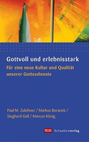 Gottvoll und erlebnisstark von Beranek,  Markus, Gall,  Sieghard, Koenig,  Marcus, Zulehner,  Paul M.