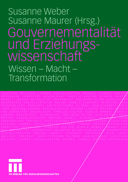 Gouvernementalität und Erziehungswissenschaft von Maurer,  Susanne, Weber,  Susanne Maria