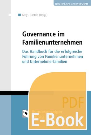 Governance im Familienunternehmen (E-Book) von Bartels,  Peter, Braun,  Ulf, Claussen,  Philipp, Düsing,  Sandra, Hagist,  Christian, Heinemann,  Nina, Hentrich,  Carsten, Kammerlander,  Nadine, Kaspar,  Martin, Kellermanns,  Franz Willi, Lehmann-Tolkmitt,  Arno, Manger,  Robert, May,  Peter, Pachmajer,  Michael, Peter,  Felicitas von, Rittmann,  Uwe, Schlippe,  Arist von, Schween,  Karsten, Waldens,  Marie Christine